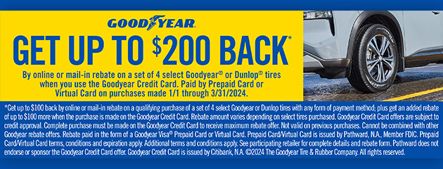 Get up to $200 back by online or mail-in rebate on a set of 4 select Goodyear or Dunlop Tires
